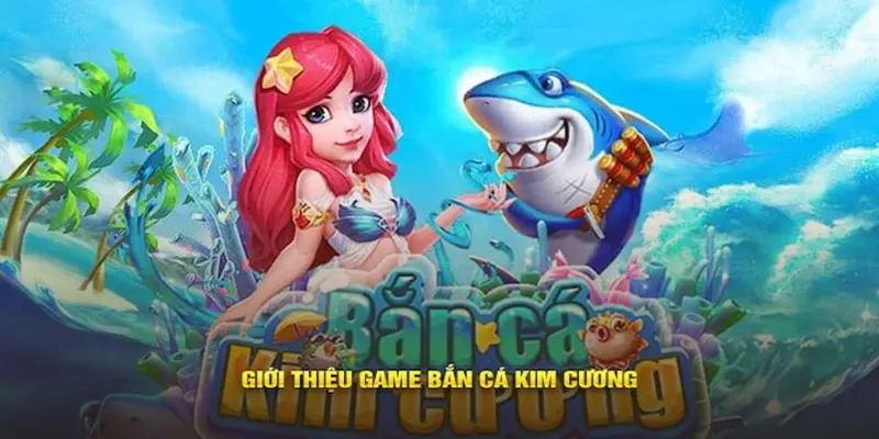 Thông tin chung về tựa game bắn cá kim cương