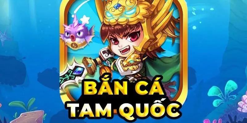 Bắn cá tam quốc