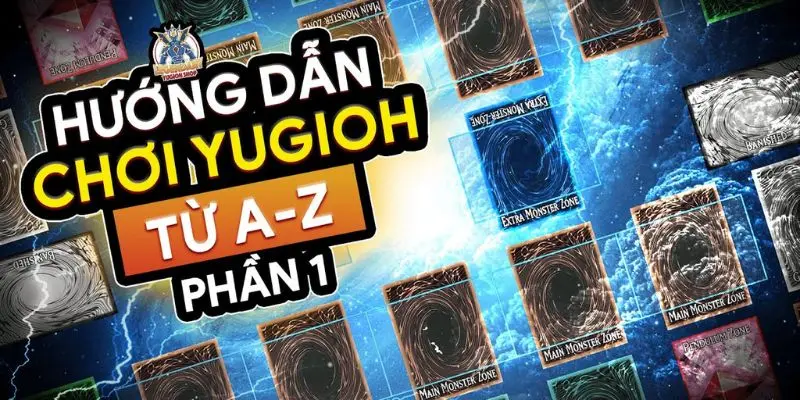 Hướng dẫn cách chơi bài Yugioh với luật chơi cơ bản