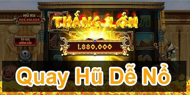 Sự hấp dẫn không thể chối từ của trò chơi quay game nổ hũ